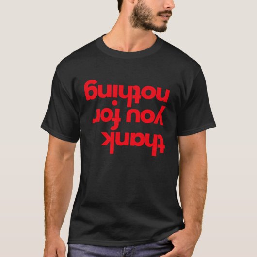 Dank u voor niets dank u t-shirt (Voorkant)