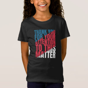 Dank u voor uw aandacht voor deze kwestie t-shirt