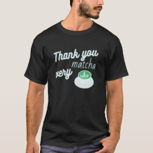 Dank u zeer Matcha Funny houdt van Matcha Latte en T-shirt