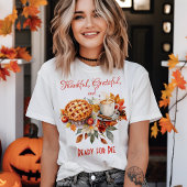 Dankbaar, dankbaar, klaar voor de Thanksgiving T-shirt