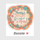 Dankbaar, gezegend een puinhoop Grappige Inspirivi Sticker (Vel)