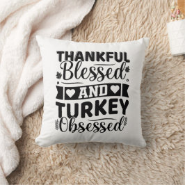 Dankbaar Gezegend en Kalkoen Geobsedeerd Thanksgiv Kussen