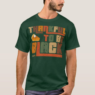 Dankbaar om Zwarte Thanksgiving te zijn T-shirt