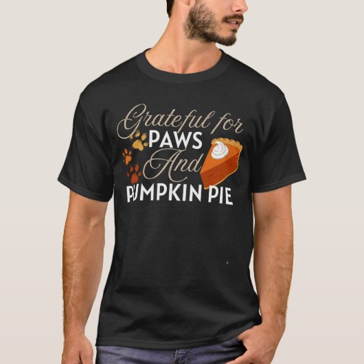 Dankbaar voor poten en pompoen taart Thanksgiving T-shirt (Voorkant)