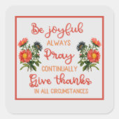 Dankbaar, vreugdevol, biddend vierkante sticker (Voorkant)