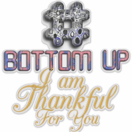 Dankbaarheid appreciatie krijgt vorm 3D bottom up Sticker (Voorkant)