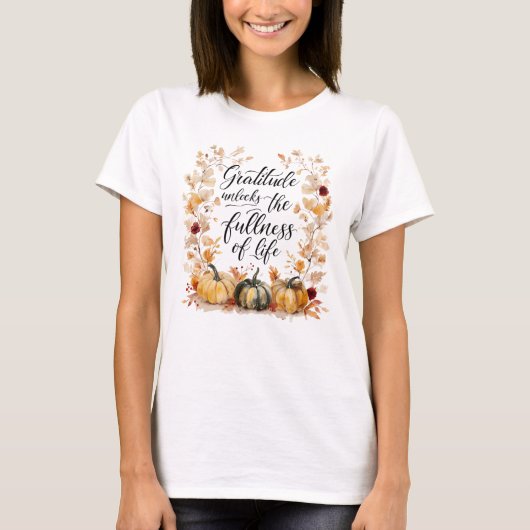Dankbaarheid ontsluit de volheid van het leven t-shirt (Voorkant)
