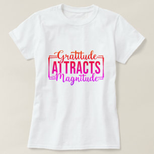 Dankbaarheid trekt magnitude Motivatie gewoonte aa T-shirt