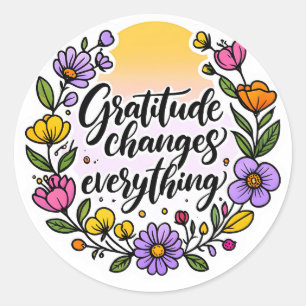 Dankbaarheid verandert alles – Inspirerend quote Ronde Sticker