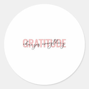 Dankbaarheid verandert alles Motiverend positief b Ronde Sticker