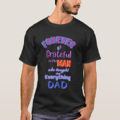 "Dankbaarheid voor papa" - Het man dat me alles le T-shirt (Voorkant)