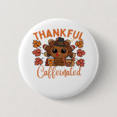 Dankbare en cafeïnehoudende Thanksgiving Ronde Button 5,7 Cm (Voorkant)