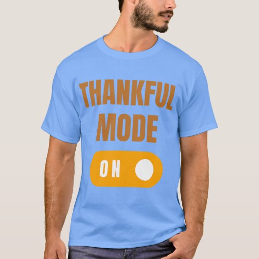 Dankbare Modus Aan T-shirt (Voorkant)