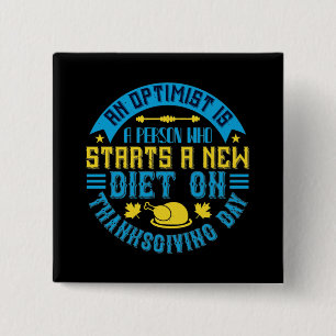 Dankdag - een optimist begint nieuw dieet vierkante button 5,1 cm