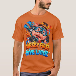 Danksgiving Duiken Kalkoen Eerst Duiken Later T-shirt