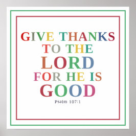 Dankt de Heer, want Hij is goed Psalm 107:1 Poster
