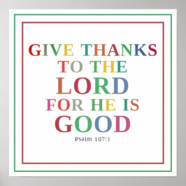 Dankt de Heer, want Hij is goed Psalm 107:1 Poster