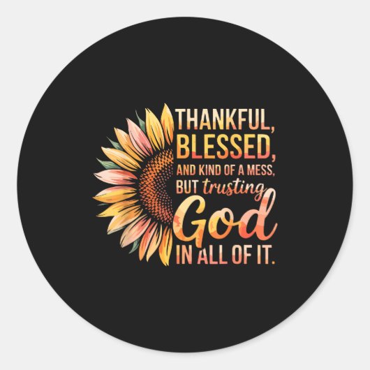 Dankzalig Een Soort Puinhoop Maar God Vertrouwend Ronde Sticker (Voorkant)