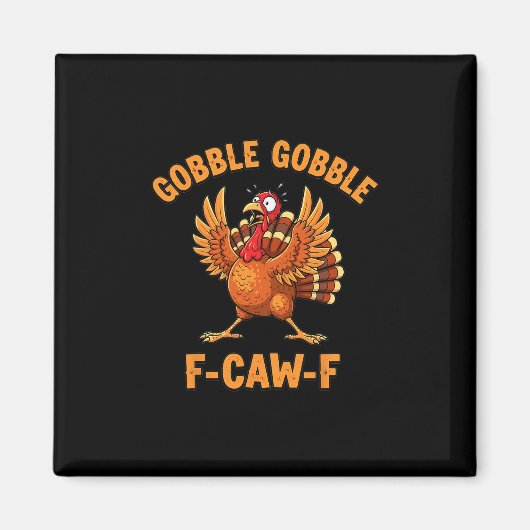 Dankzegging Grappige Kalkoen Gobble Gobble F Caw F Magneet (Voorkant)