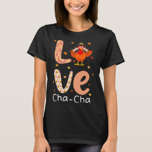 Dankzegging Thema Liefde Cha-cha Gelukkige Turkey  T-shirt