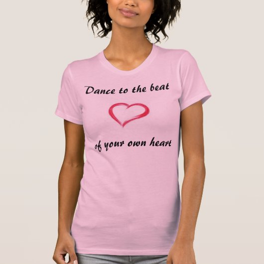 Dans aan het slaan van je eigen hart t-shirt (Voorkant)