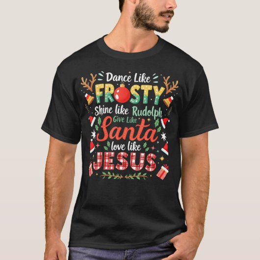 Dans Als Frosty Schijn Als Rudolph Kerstmis Jezus T-shirt (Voorkant)
