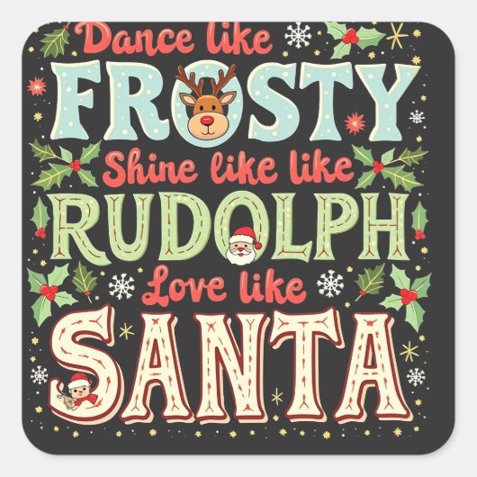 Dans als Frosty, Schijn als Rudolph, Liefde Vierkante Sticker (Voorkant)