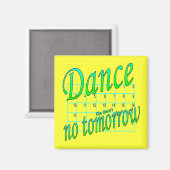 DANS ALSOF ER GEEN TOMORROW DANCE GIFT MAGNEET IS (Voorkant / Achterkant)