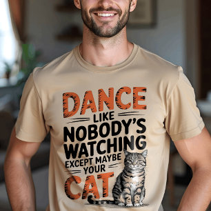 Dans alsof niemand kijkt, behalve je kat plezier t-shirt