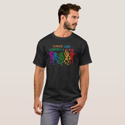Dans alsof niemand leeft Grappige dansende skelett T-shirt (Voorkant volledig)