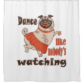 Dans alsof niemand naar meiden kijkt Pug Dog Douchegordijn (Voorkant)