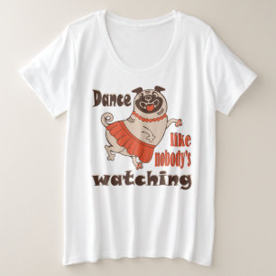 Dans alsof niemand naar meiden kijkt Pug Dog Grote Maat T-shirt