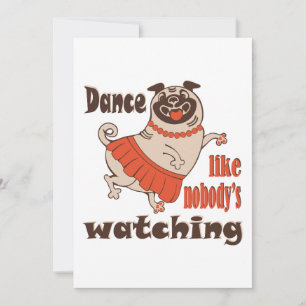 Dans alsof niemand naar meiden kijkt Pug Dog Kaart