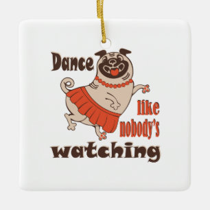Dans alsof niemand naar meiden kijkt Pug Dog Keramisch Ornament