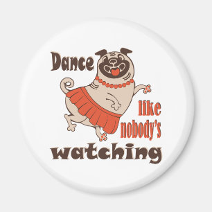 Dans alsof niemand naar meiden kijkt Pug Dog Magneet