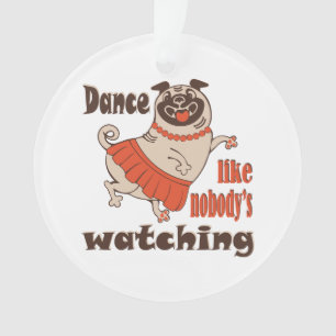 Dans alsof niemand naar meiden kijkt Pug Dog Ornament