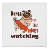 Dans alsof niemand naar meiden kijkt Pug Dog Perfect Poster (Voorkant)