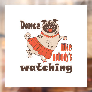 Dans alsof niemand naar meiden kijkt Pug Dog Raamsticker