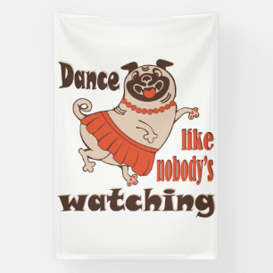 Dans alsof niemand naar meiden kijkt Pug Dog Spandoek