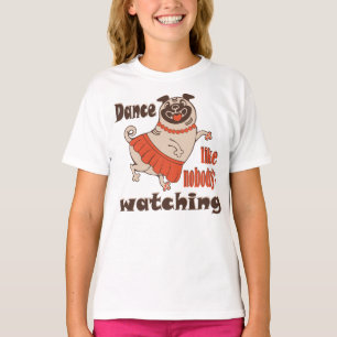 Dans alsof niemand naar meiden kijkt Pug Dog T-shirt