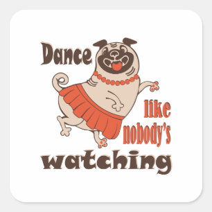 Dans alsof niemand naar meiden kijkt Pug Dog Vierkante Sticker