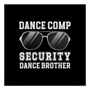 Dans Comp Beveiliging Dans Broer Van Een Danser Br Perfect Poster