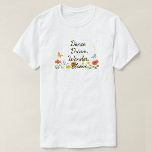 Dans. Droom. Ik vraag het me af. Bloom. T-Shirt