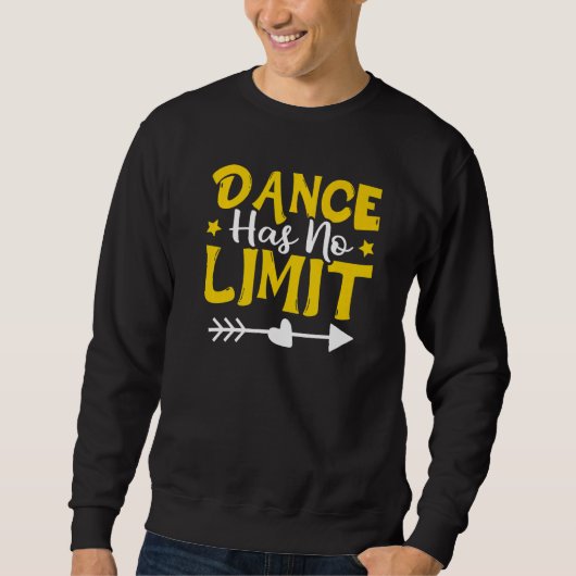 Dans heeft geen limiet op dansen trui (Voorkant)