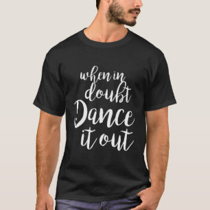 Dans het uit Schattige Dance Shirt en Dance Gift v