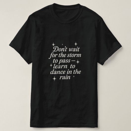 Dans in de regen - Motivatie citaat T-shirt (Design voorkant)