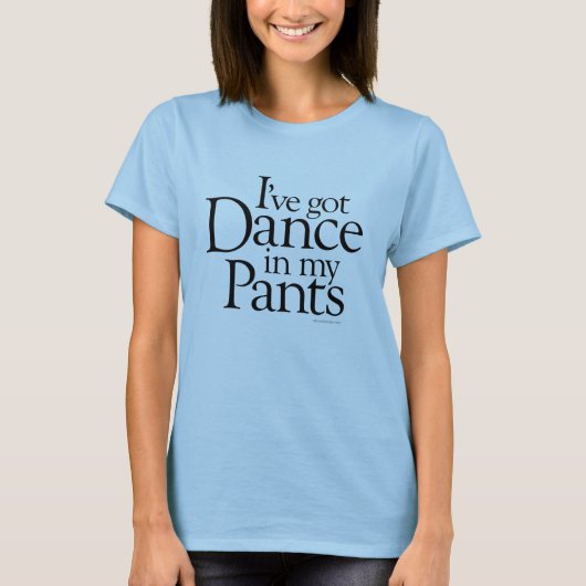 Dans in mijn broek t-shirt (Voorkant)