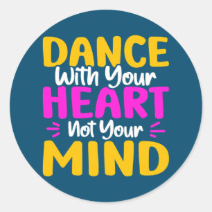 Dans met je hart niet je gedachten dansen ronde sticker