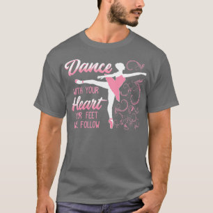 Dans met je hart... uw gezicht zal Dancin volgen T-shirt
