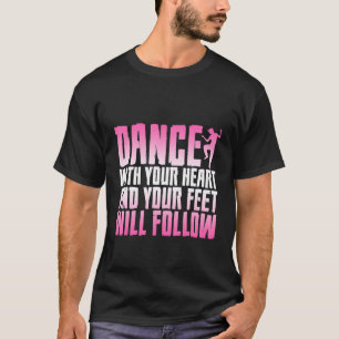 Dans met uw hart en uw gezicht volgen t-shirt